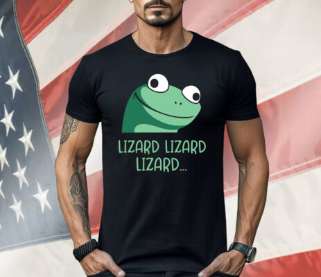 Funny Lizard Lizard Lizard Shirt