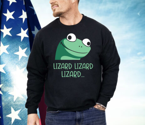 Funny Lizard Lizard Lizard Shirt