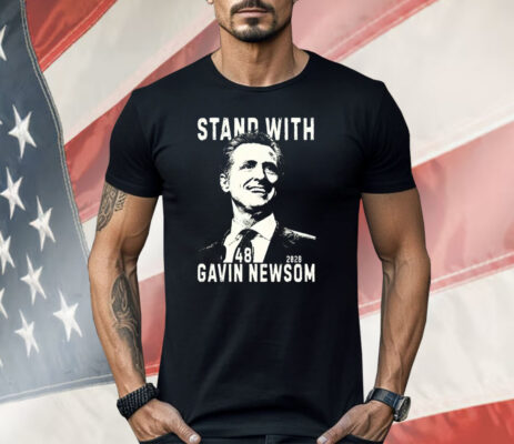 Gavin Newsom 2028 Stand Shirt 