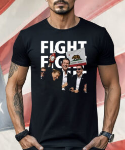 Gavin Newsom Fight Fight Fight Shirt