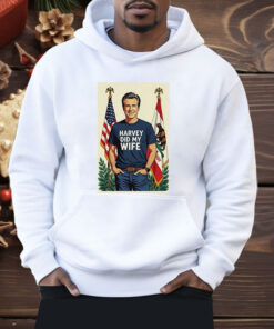 Gavin Newsom Harvey Did My Wife Shirt