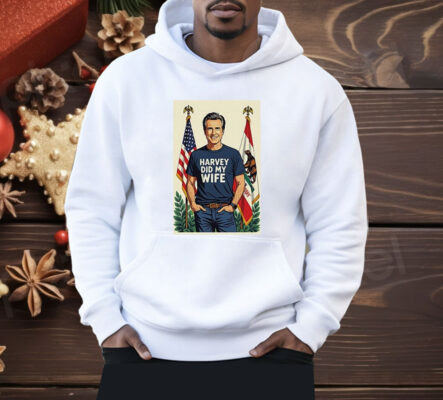 Gavin Newsom Harvey Did My Wife Shirt