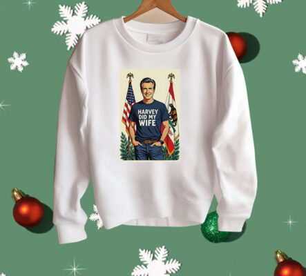 Gavin Newsom Harvey Did My Wife Shirt