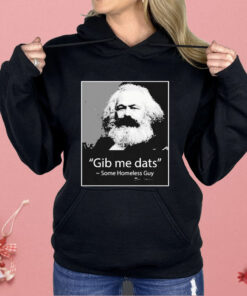 Gib Me Dats Some Homeless Guy Shirt