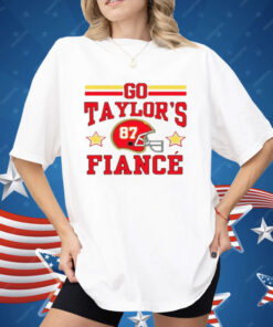 Go Taylor's Fiance Shirt