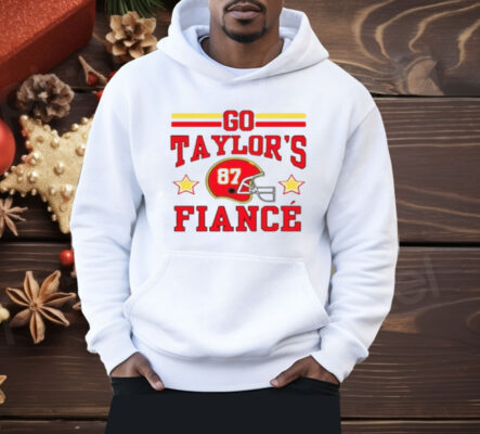 Go Taylor's Fiance Shirt