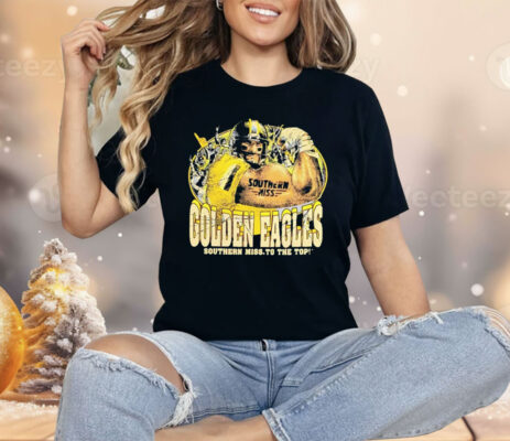 Golden Eagles Southern Miss To The Top Shirt 