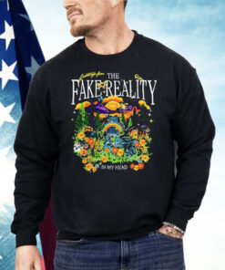 Greetings From The Fake Reality In My Head Shirt
