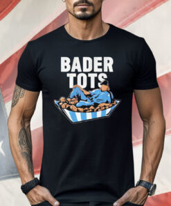 Harrison Bader Philadelphia Phillies Bader Tots Shirt