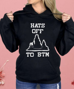 Hats Off To BTM Shirt