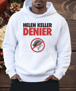 Helen Keller Denier Not Real Shirt