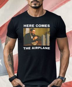 Here Comes The Airplane Meme Shirt