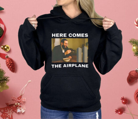 Here Comes The Airplane Meme Shirt