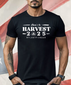 Here’s To Harvest 2025 Shirt