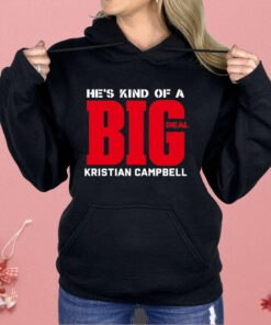 He’s Kind Of A Big Deal Kristian Campbell Shirt