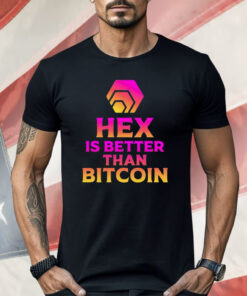 Hex Is Better Than Bitcoin Shirt