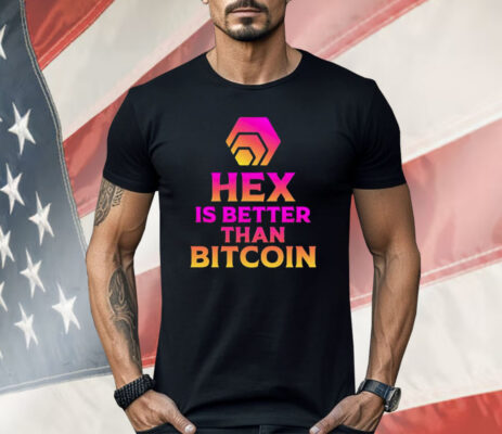 Hex Is Better Than Bitcoin Shirt