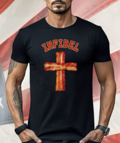 Holy Bacon Infidel Shirt