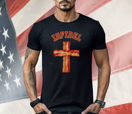Holy Bacon Infidel Shirt