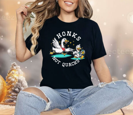 Honks Not Quacks Shirt 