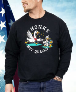 Honks Not Quacks Shirt