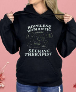 Hopeless Romantic Seeking Therapist Shirt