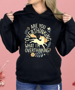 Horse Are You Overthinking What I’m Overthinking Shirt