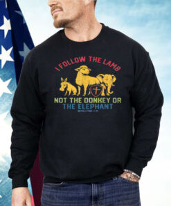 I Follow The Lamb Not The Donkey Or The Elephant Shirt