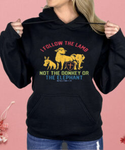 I Follow The Lamb Not The Donkey Or The Elephant Shirt