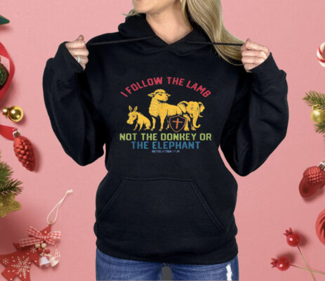 I Follow The Lamb Not The Donkey Or The Elephant Shirt