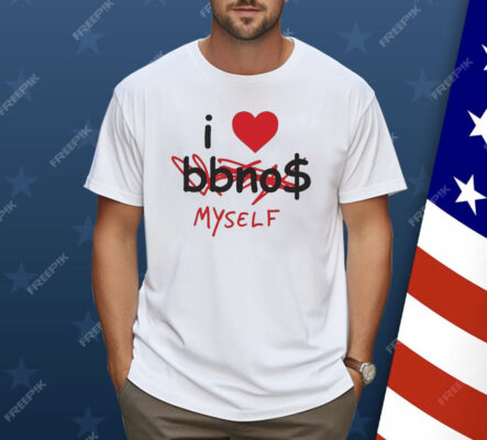 I Love Bbno$ Myself Shirt