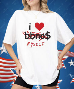 I Love Bbno$ Myself Shirt