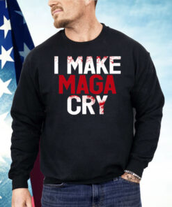 I Make MAGA Cry Shirt