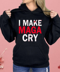 I Make MAGA Cry Shirt