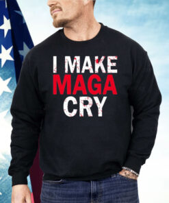 I Make MAGA Cry Shirt