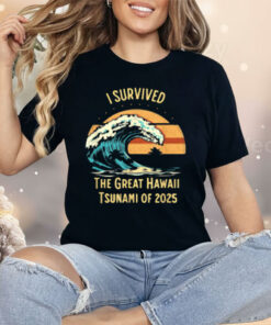 I Survived The Great Hawaii Tsunami Of 2025 Shirt