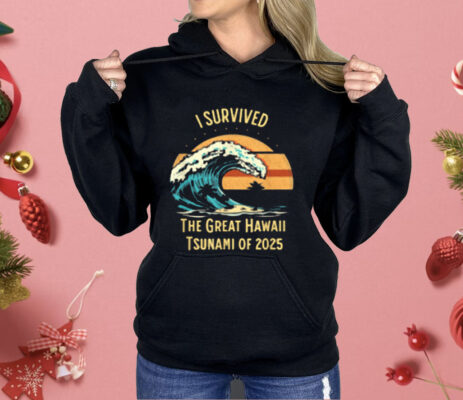 I Survived The Great Hawaii Tsunami Of 2025 Shirt