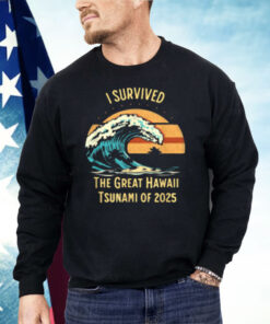 I Survived The Great Hawaii Tsunami Of 2025 Shirt