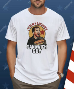 I Threw A Sandwich Guy Shirt
