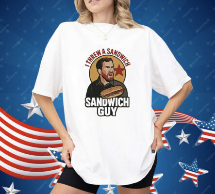 I Threw A Sandwich Guy Shirt