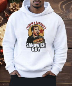 I Threw A Sandwich Guy Shirt