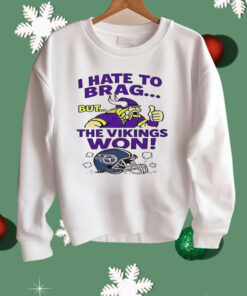 I Hate To Brag But The Minnesota Vikings Won Shirt