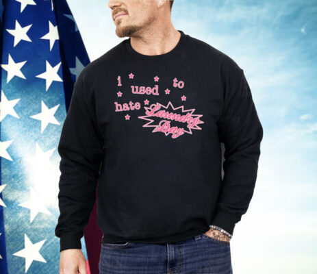 I Used to Hate Laundry Day Shirt