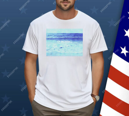 I’ll Be at the Beach Shirt