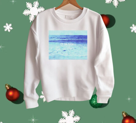 I’ll Be at the Beach Shirt