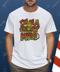 In A Great Mood Fedd The God Shirt