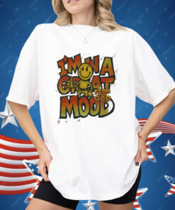 In A Great Mood Fedd The God Shirt