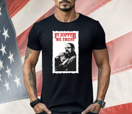 In Jopper We Trust Shirt 