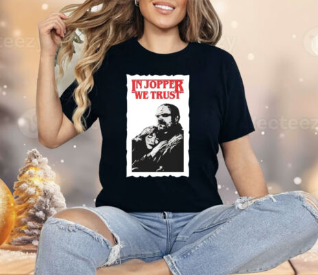 In Jopper We Trust Shirt 