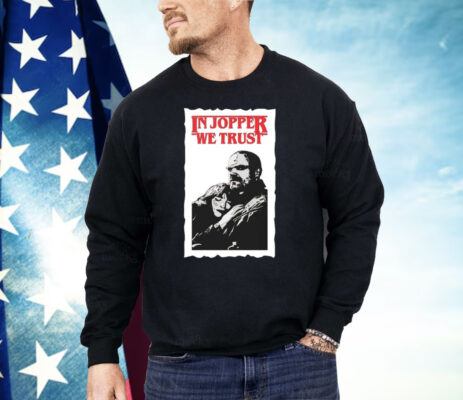 In Jopper We Trust Shirt 